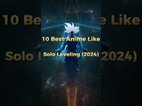 10 Best Anime Like Solo Leveling (2024)#anime #shortvideo #viral #trendingshorts#ff #underratedanime