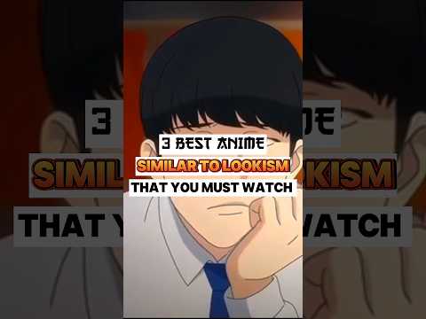 3 Best Anime Series Similar To Lookism, That You Must Watch !!