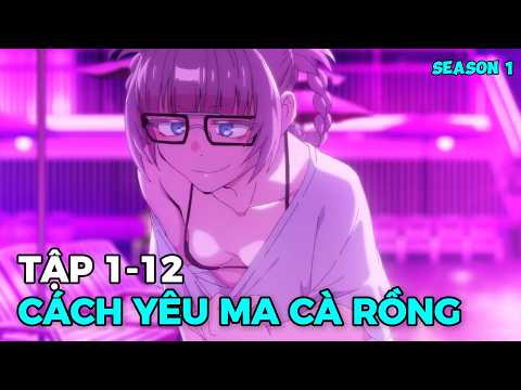Cách Để Yêu Nàng Ma Cà Rồng Xinh Đẹp Sống Về Đêm | Full 1-12 | Tóm Tắt Anime | Review Anime