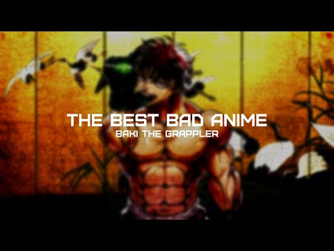 The best bad Anime ever | Baki The Grappler