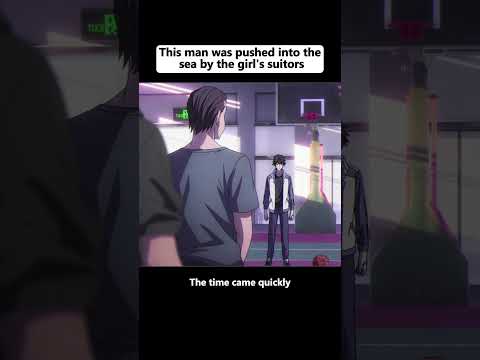 This man was pushed into the sea by the girl's suitors  #animeweeb #animeedit #animegif #youtube