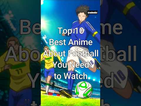 Top 10 Best Football Anime Series #trending #anime #animelist