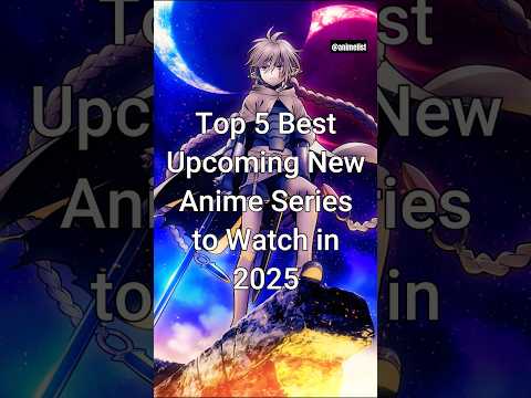 Top 5 Best Upcoming New Anime Series to Watch in 2025 #trending #animeseries #animelist